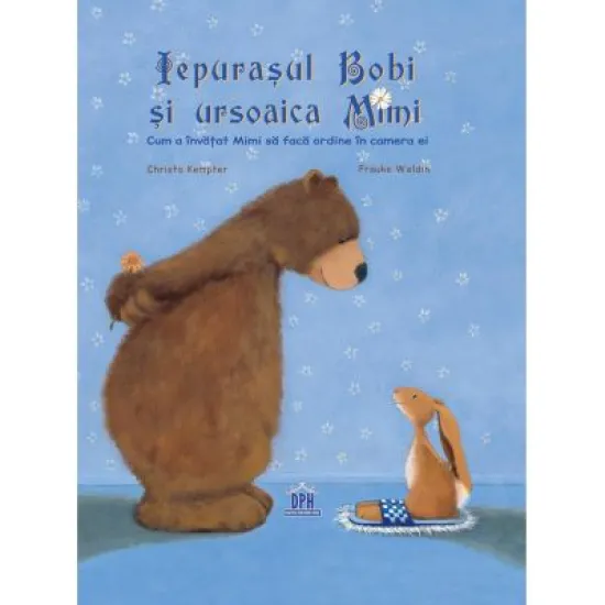 Iepurasul Bobi si ursoaica Mimi - Christa Kempter Iepurasul Bobi si ursoaica Mimi - Christa Kempter