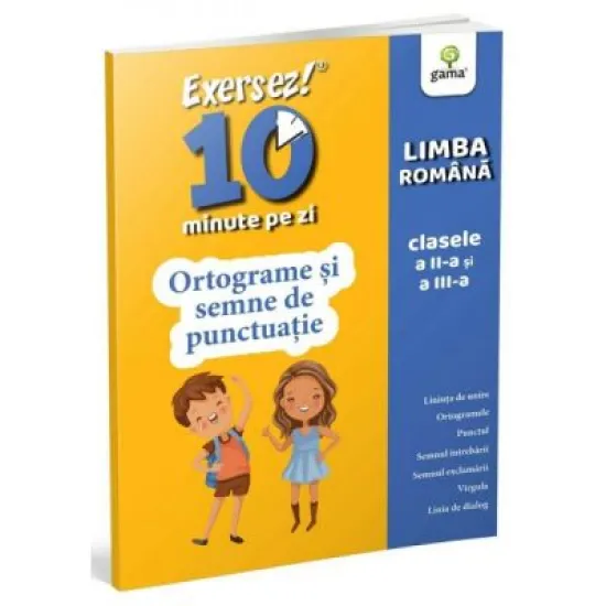 Exersez 10 minute pe zi. Ortograme si semne de punctuatie. Clasele 2-3 Exersez 10 minute pe zi. Ortograme si semne de punctuatie. Clasele 2-3
