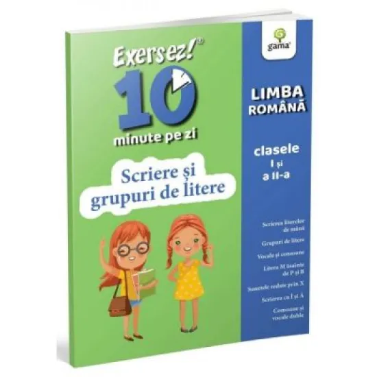 Exersez 10 minute pe zi. Scriere si grupuri de litere. Clasele 1-2 Exersez 10 minute pe zi. Scriere si grupuri de litere. Clasele 1-2