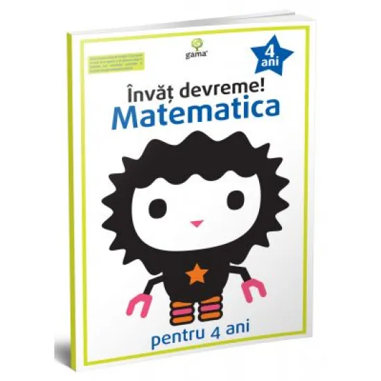 Invat devreme! - Matematica pentru 4 ani Invat devreme! - Matematica pentru 4 ani