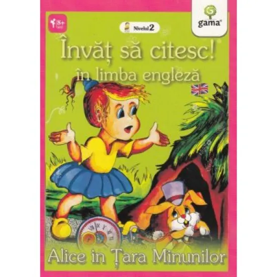 Invat sa citesc in limba engleza! Nivelul 2. Alice in Tara Minunilor Invat sa citesc in limba engleza! Nivelul 2. Alice in Tara Minunilor
