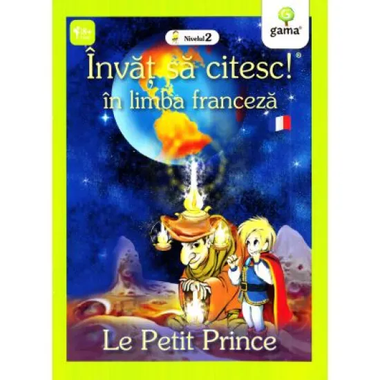 Invat sa citesc in limba franceza! Nivelul 2. Micul print Invat sa citesc in limba franceza! Nivelul 2. Micul print