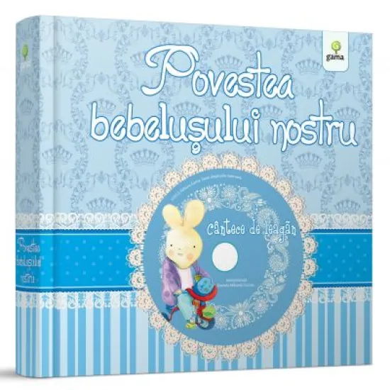 Povestea bebelusului nostru - baietel. Contine CD cu cantece de leagan