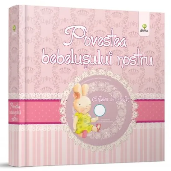 Povestea bebelusului nostru - fetita. Contine CD cu cantece de leagan