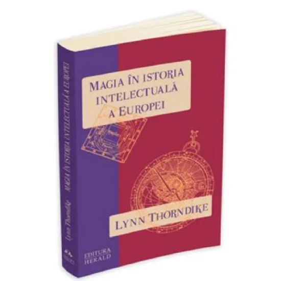 Magia in istoria intelectuala a Europei - Lynn Thorndike Magia in istoria intelectuala a Europei - Lynn Thorndike