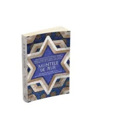 Muntele de aur. Minunate povestiri hasidice despre rabinul Israel, Baal Shem Tov, si despre stranepotul sau, rabinul Nachman, recuperate de Levin Meyer din surse ebraice, yiddish - Levin Meyer