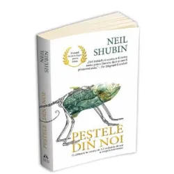 Pestele din noi - Neil Shubin