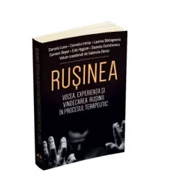 Rusinea. Vocea, experienta si vindecarea rusinii in procesul terapeutic - Daniela Luca