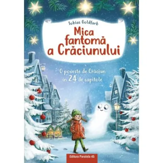 Mica fantoma a Craciunului. O poveste de Craciun in 24 de capitole (editie cartonata) - Tobias Goldfarb, Verena Korting