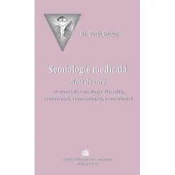 Semiologie medicala. Note de curs. Elemente de semiologie digestiva, renourinara, reumatologica si hematologica - Dorin Dragos