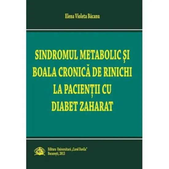 Sindromul metabolic si boala cronica la rinichi la pacientii cu diabet zaharat - Elena Violeta Bacanu Sindromul metabolic si boala cronica la rinichi la pacientii cu diabet zaharat - Elena Violeta Bacanu