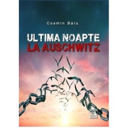 Ultima noapte la Auschwitz - Cosmin Baiu