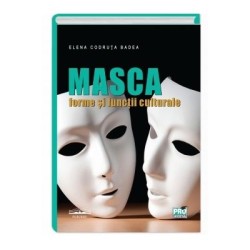 Masca - Functii si forme culturale - Elena Codruta Badea