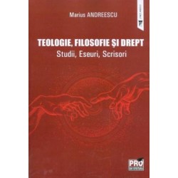 Teologie, filosofie si drept. Studii, Eseuri, Scrisori - Marius Andreescu